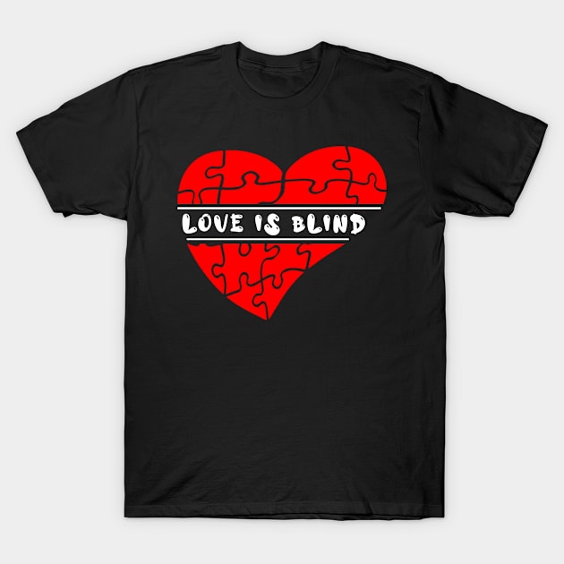 Love Is blind ( valentine series ) T-Shirt by Jans Store Custom